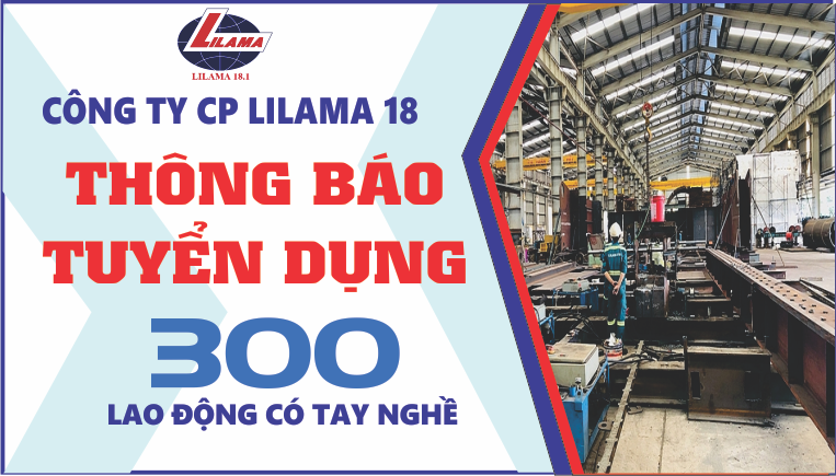 Công ty CP Lilama 18 cần tuyển dụng 300 lao động có tay nghề